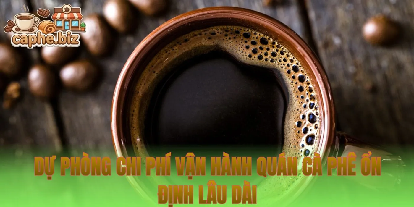 Dự phòng chi phí vận hành quán cà phê ổn định lâu dài