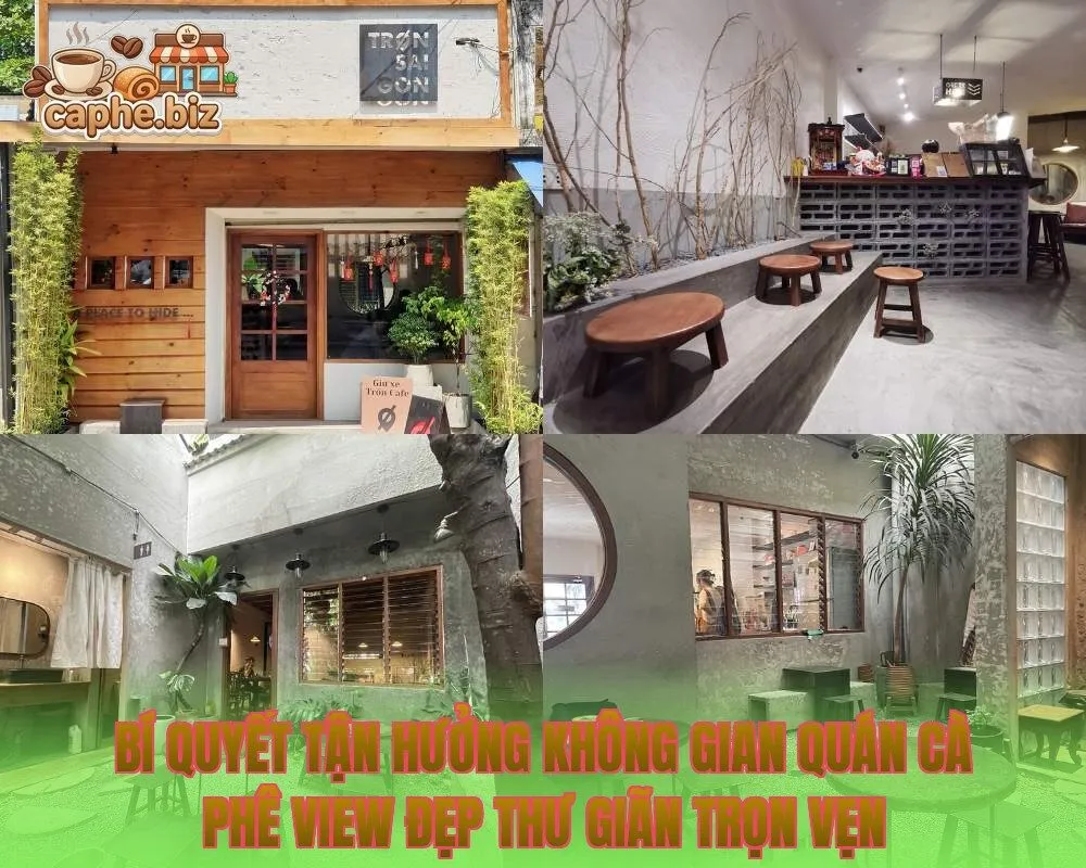 Bí quyết tận hưởng không gian quán cà phê view đẹp thư giãn trọn vẹn
