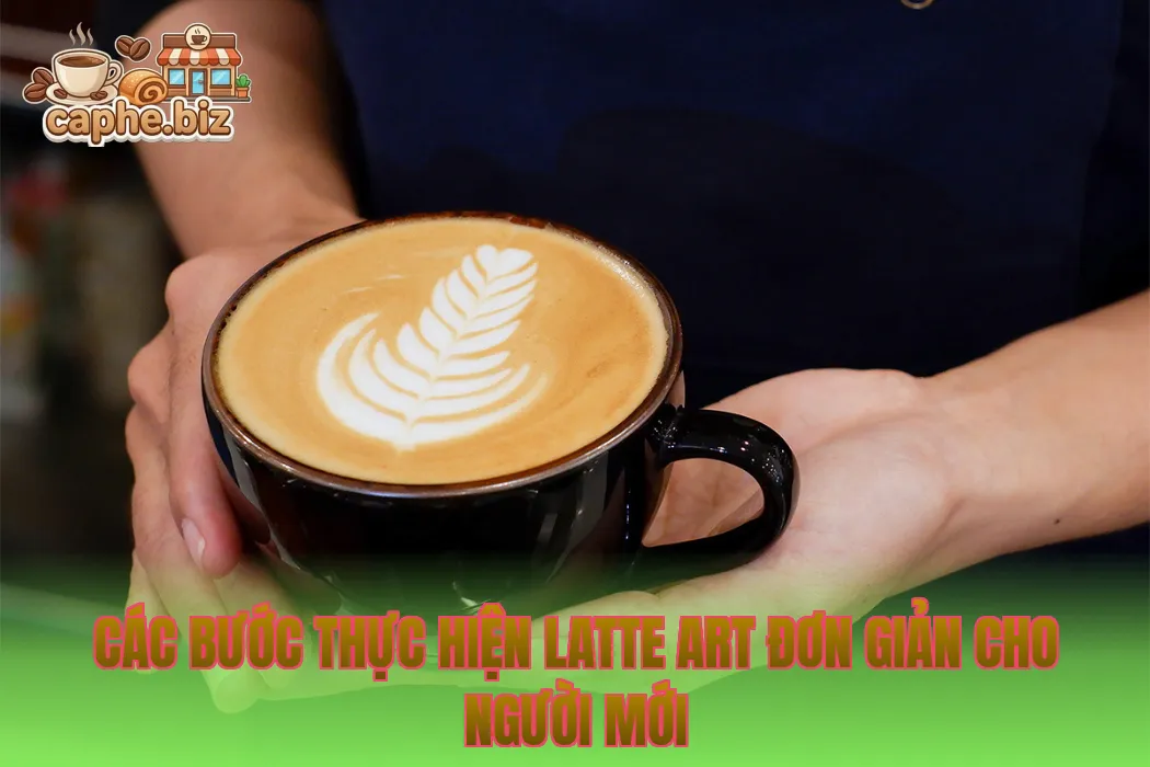 Các bước thực hiện Latte Art đơn giản cho người mới