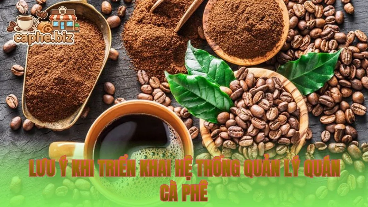 Lưu ý khi triển khai hệ thống quản lý quán cà phê