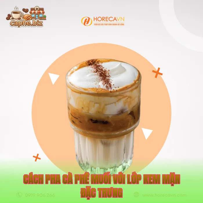 Cách pha cà phê muối với lớp kem mặn đặc trưng
