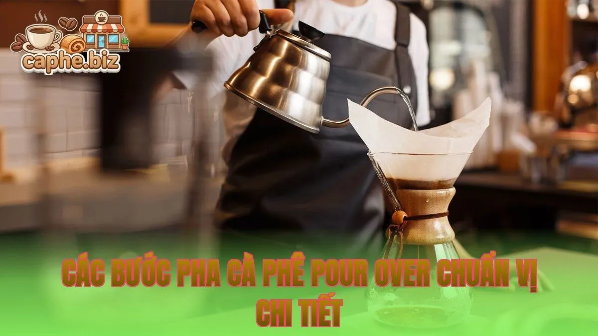 Các bước pha cà phê Pour Over chuẩn vị chi tiết