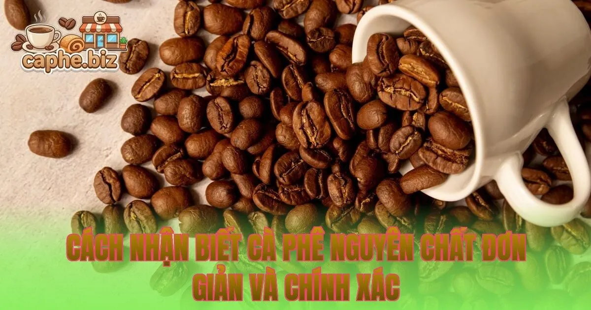 Cách nhận biết cà phê nguyên chất đơn giản và chính xác