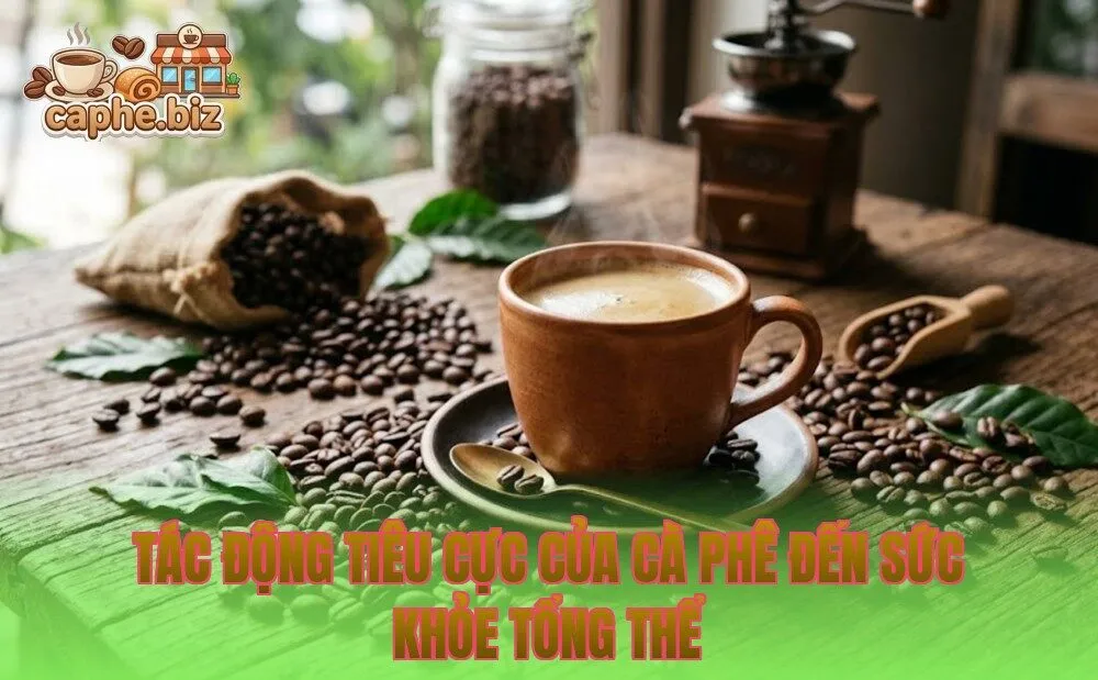 Tác động tiêu cực của cà phê đến sức khỏe tổng thể