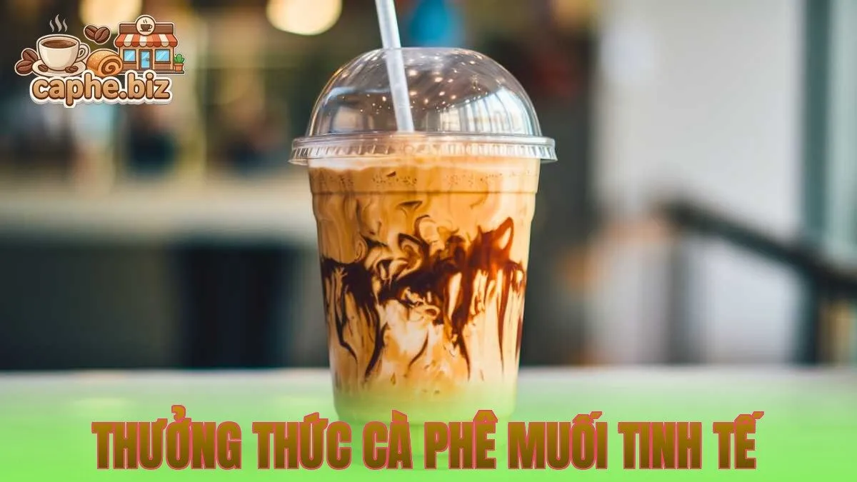 Thưởng thức cà phê muối tinh tế