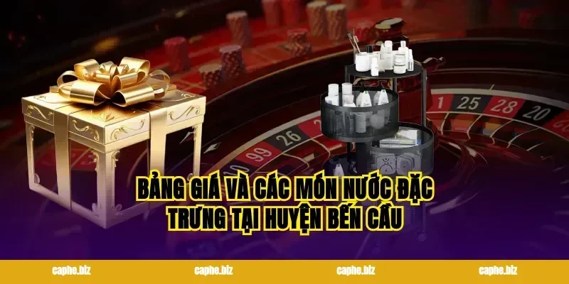 Bảng giá và các món nước đặc trưng tại huyện bến cầu