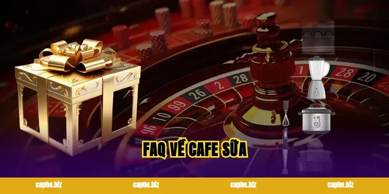 FAQ về cafe sữa