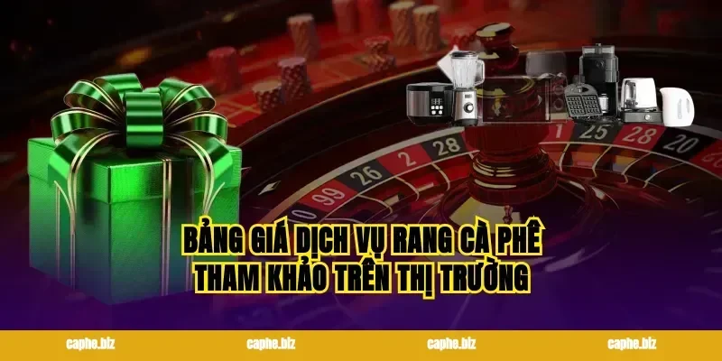 Bảng giá dịch vụ rang cà phê tham khảo trên thị trường